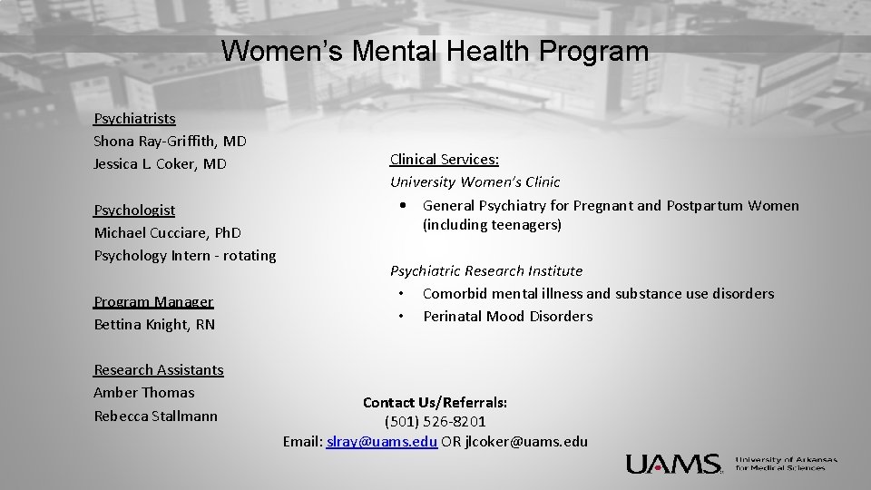 Women’s Mental Health Program Psychiatrists Shona Ray-Griffith, MD Jessica L. Coker, MD Psychologist Michael
