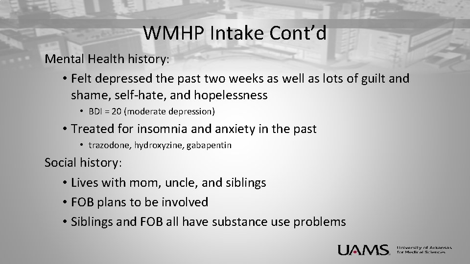 WMHP Intake Cont’d Mental Health history: • Felt depressed the past two weeks as