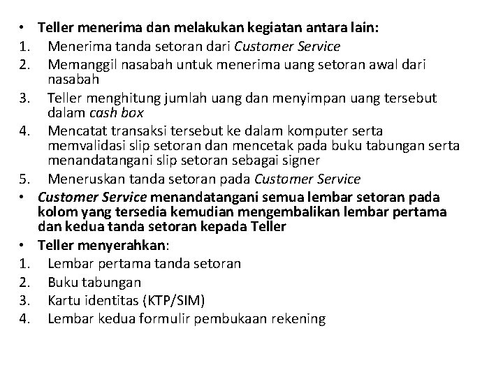  • Teller menerima dan melakukan kegiatan antara lain: 1. Menerima tanda setoran dari