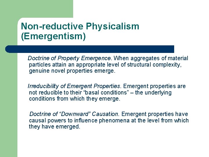 Non-reductive Physicalism (Emergentism) Doctrine of Property Emergence. When aggregates of material particles attain an