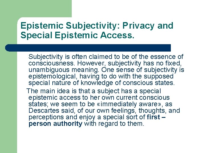 Epistemic Subjectivity: Privacy and Special Epistemic Access. Subjectivity is often claimed to be of