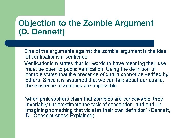 Objection to the Zombie Argument (D. Dennett) One of the arguments against the zombie