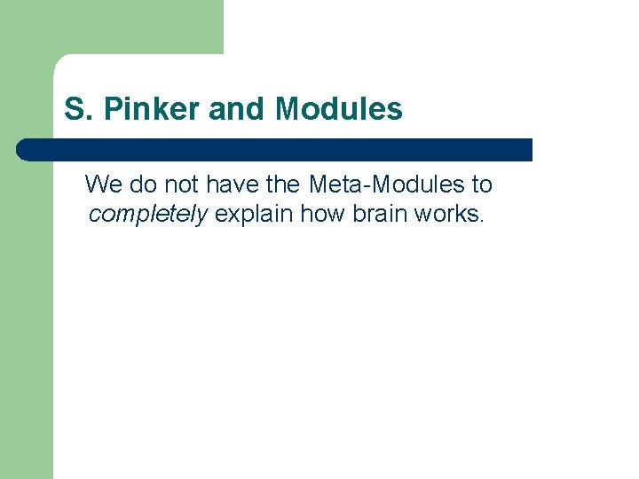 S. Pinker and Modules We do not have the Meta-Modules to completely explain how