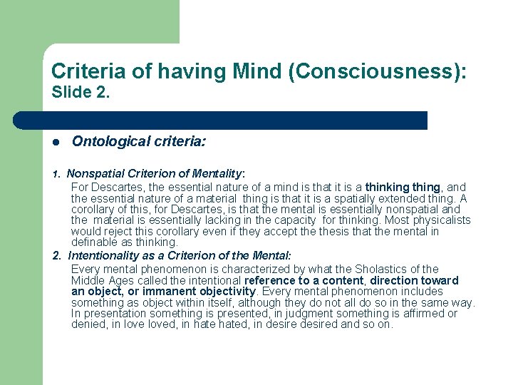 Criteria of having Mind (Consciousness): Slide 2. l Ontological criteria: 1. Nonspatial Criterion of