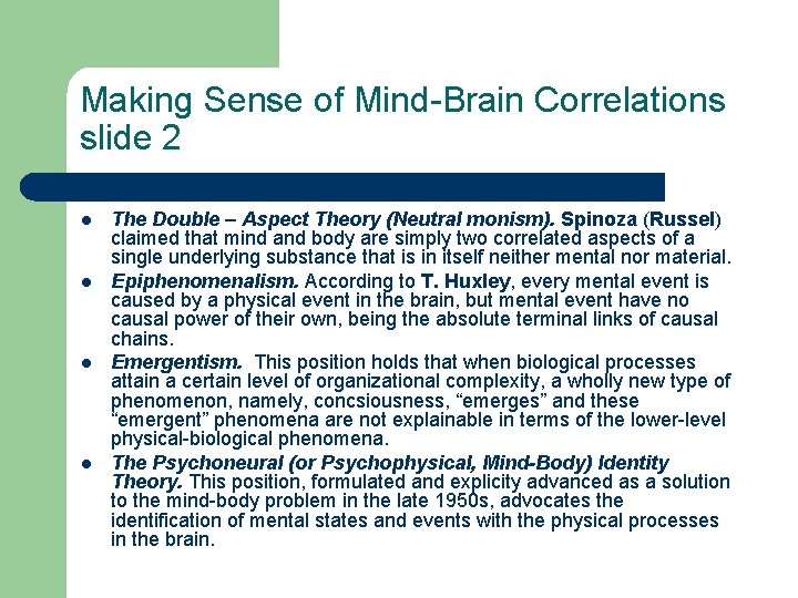 Making Sense of Mind-Brain Correlations slide 2 l l The Double – Aspect Theory