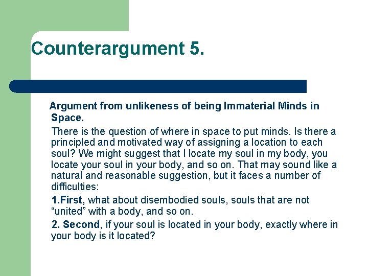 Counterargument 5. Argument from unlikeness of being Immaterial Minds in Space. There is the