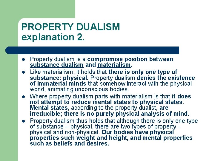 PROPERTY DUALISM explanation 2. l l Property dualism is a compromise position between substance