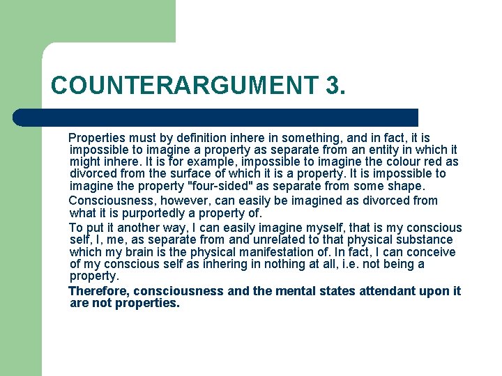 COUNTERARGUMENT 3. Properties must by definition inhere in something, and in fact, it is