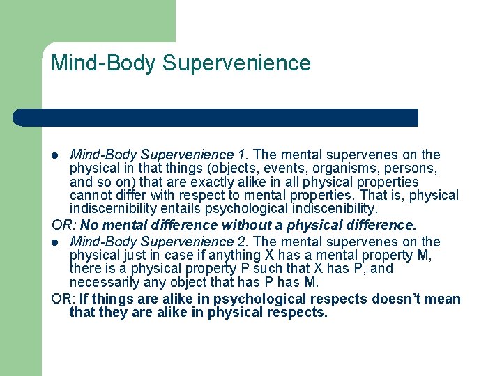 Mind-Body Supervenience 1. The mental supervenes on the physical in that things (objects, events,