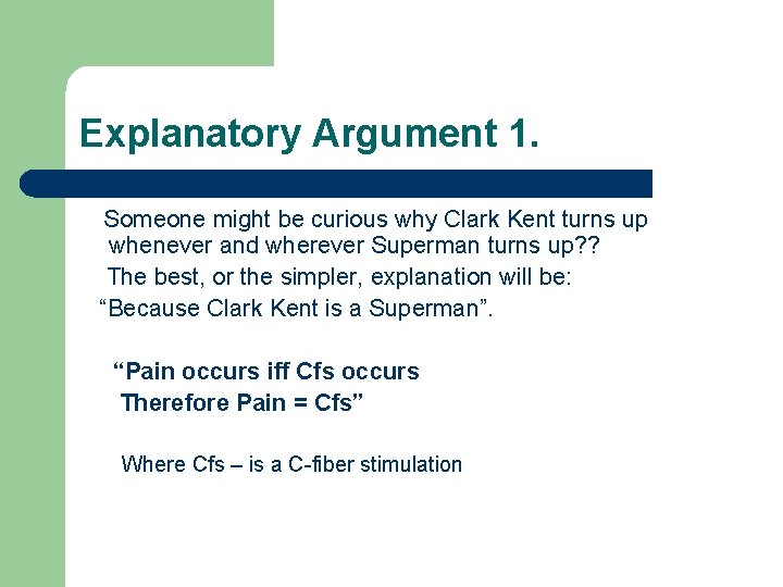 Explanatory Argument 1. Someone might be curious why Clark Kent turns up whenever and