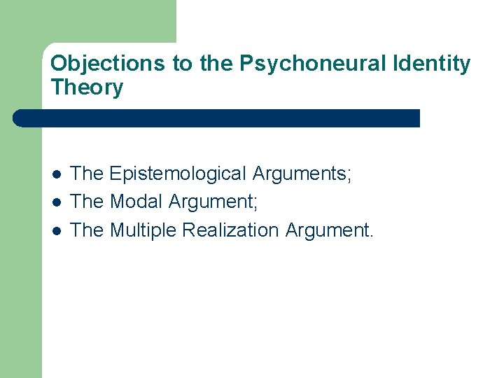 Objections to the Psychoneural Identity Theory l l l The Epistemological Arguments; The Modal