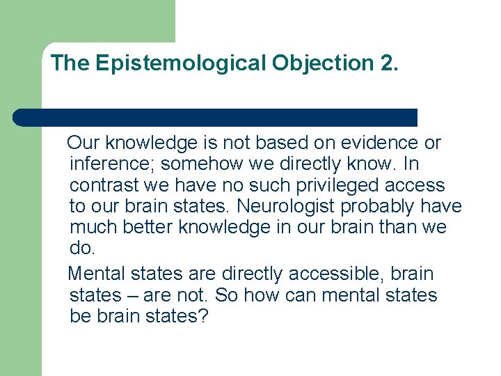 The Epistemological Objection 2. Our knowledge is not based on evidence or inference; somehow