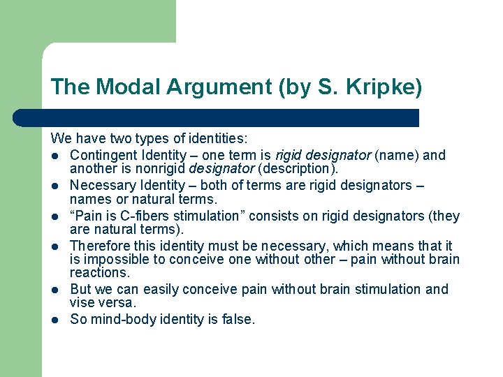 The Modal Argument (by S. Kripke) We have two types of identities: l Contingent