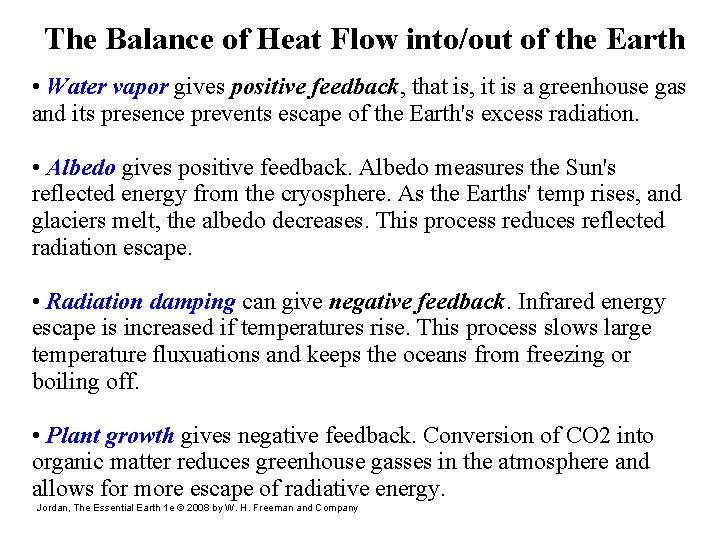 The Balance of Heat Flow into/out of the Earth • Water vapor gives positive