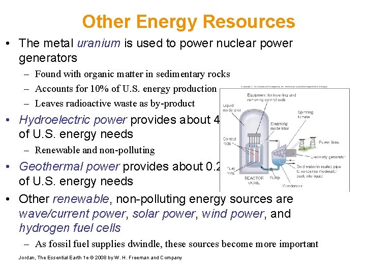 Other Energy Resources • The metal uranium is used to power nuclear power generators