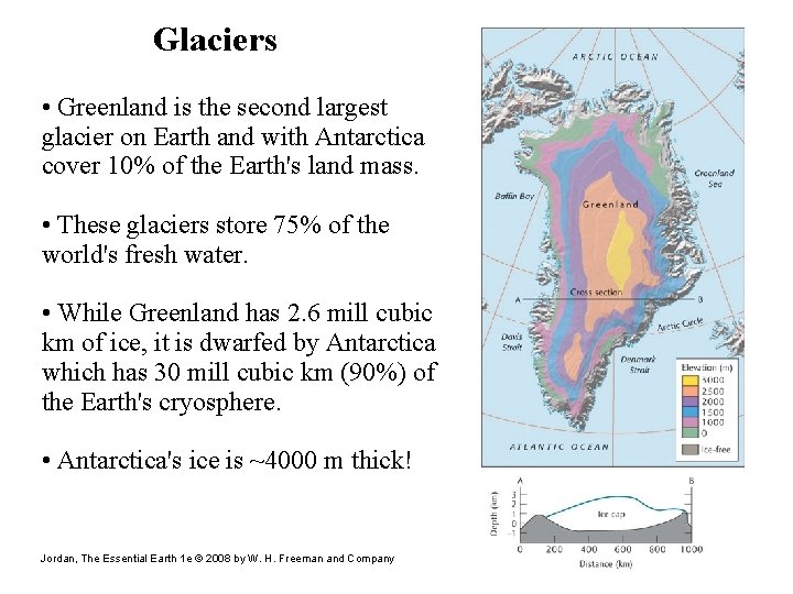 Glaciers • Greenland is the second largest glacier on Earth and with Antarctica cover