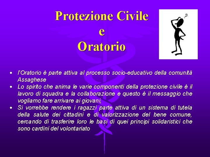 Protezione Civile e Oratorio l’Oratorio è parte attiva al processo socio-educativo della comunità Assaghese