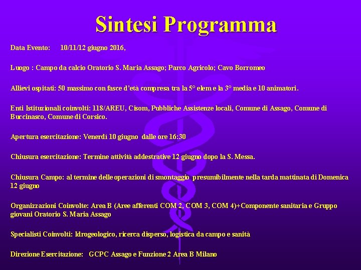 Sintesi Programma Data Evento: 10/11/12 giugno 2016, Luogo : Campo da calcio Oratorio S.