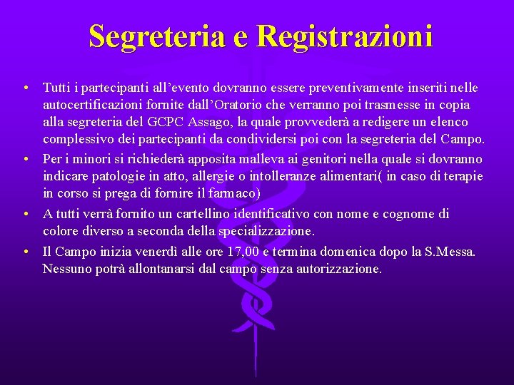 Segreteria e Registrazioni • Tutti i partecipanti all’evento dovranno essere preventivamente inseriti nelle autocertificazioni