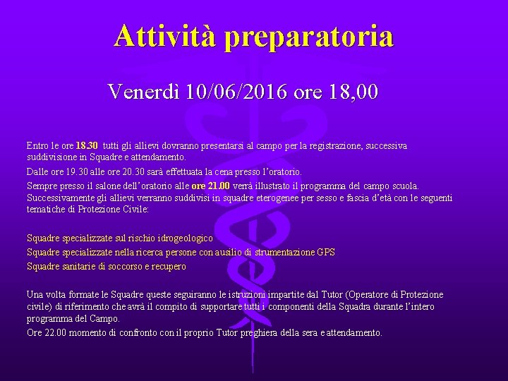 Attività preparatoria Venerdì 10/06/2016 ore 18, 00 Entro le ore 18. 30 tutti gli
