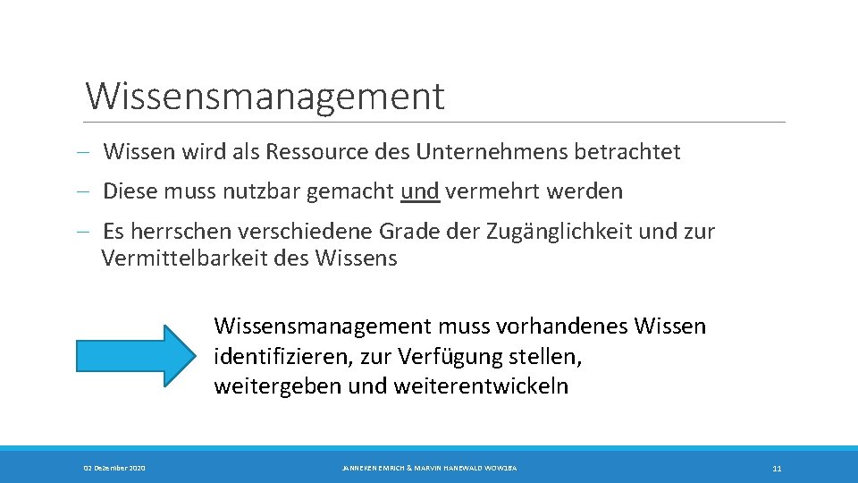 Wissensmanagement - Wissen wird als Ressource des Unternehmens betrachtet - Diese muss nutzbar gemacht Wissensmanagement - Wissen wird als Ressource des Unternehmens betrachtet - Diese muss nutzbar gemacht