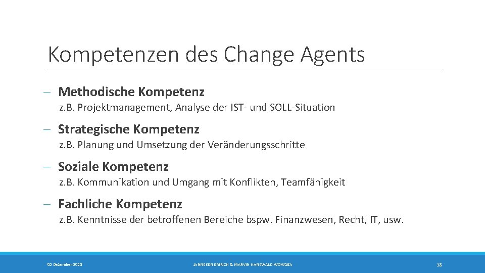 Kompetenzen des Change Agents - Methodische Kompetenz z. B. Projektmanagement, Analyse der IST- und