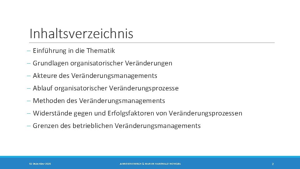 Inhaltsverzeichnis - Einführung in die Thematik - Grundlagen organisatorischer Veränderungen - Akteure des Veränderungsmanagements