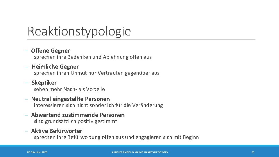 Reaktionstypologie - Offene Gegner sprechen ihre Bedenken und Ablehnung offen aus - Heimliche Gegner