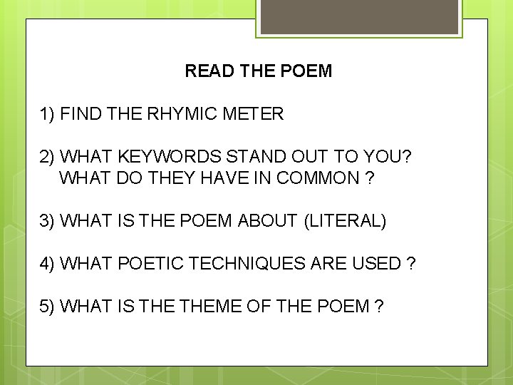 READ THE POEM 1) FIND THE RHYMIC METER 2) WHAT KEYWORDS STAND OUT TO