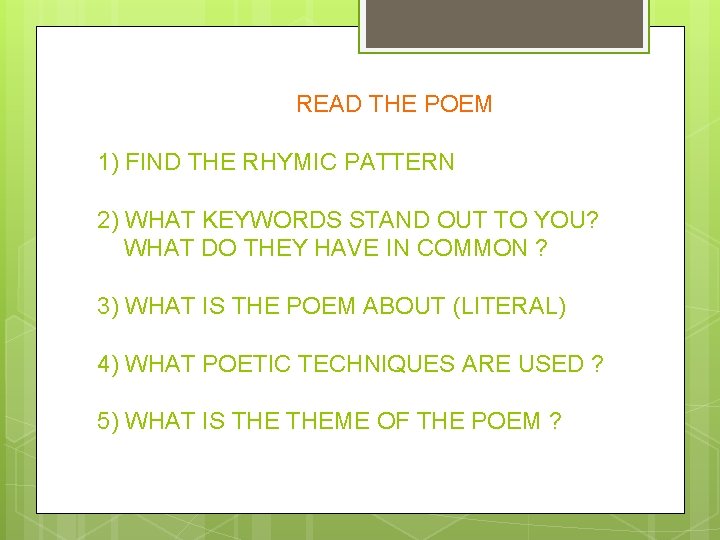 READ THE POEM 1) FIND THE RHYMIC PATTERN 2) WHAT KEYWORDS STAND OUT TO