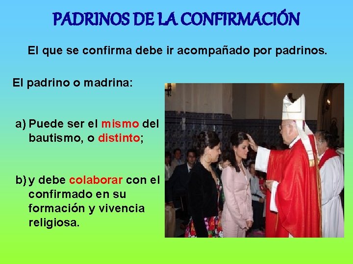 PADRINOS DE LA CONFIRMACIÓN El que se confirma debe ir acompañado por padrinos. El