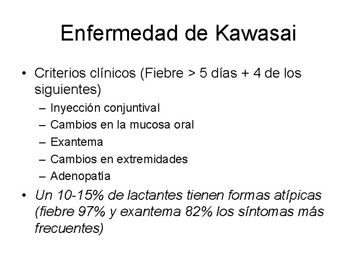Enfermedad de Kawasai • Criterios clínicos (Fiebre > 5 días + 4 de los Enfermedad de Kawasai • Criterios clínicos (Fiebre > 5 días + 4 de los