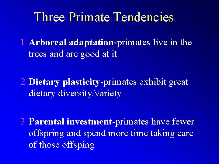 Three Primate Tendencies 1 Arboreal adaptation-primates live in the trees and are good at