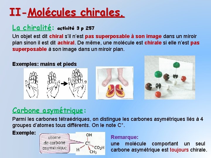 II-Molécules chirales. La chiralité: activité 3 p 257 Un objet est dit chiral s’il