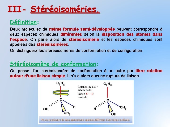 III- Stéréoisoméries. Définition: Deux molécules de même formule semi-développée peuvent correspondre à deux espèces