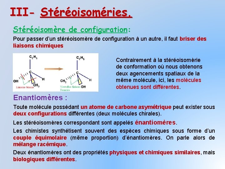 III- Stéréoisoméries. Stéréoisomère de configuration: Pour passer d’un stéréoisomère de configuration à un autre,