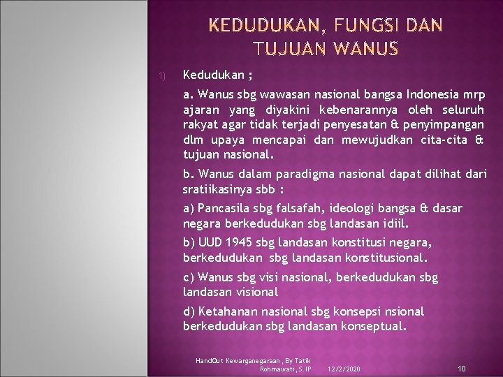 1) Kedudukan ; a. Wanus sbg wawasan nasional bangsa Indonesia mrp ajaran yang diyakini