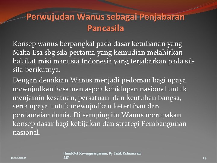 Perwujudan Wanus sebagai Penjabaran Pancasila Konsep wanus berpangkal pada dasar ketuhanan yang Maha Esa