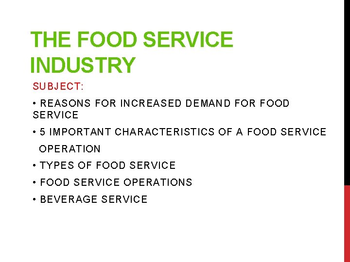 THE FOOD SERVICE INDUSTRY SUBJECT: • REASONS FOR INCREASED DEMAND FOR FOOD SERVICE •