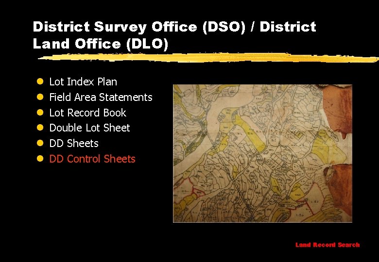 District Survey Office (DSO) / District Land Office (DLO) l l l Lot Index