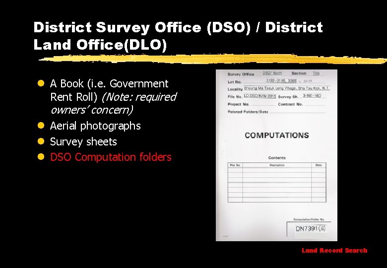 District Survey Office (DSO) / District Land Office(DLO) l A Book (i. e. Government
