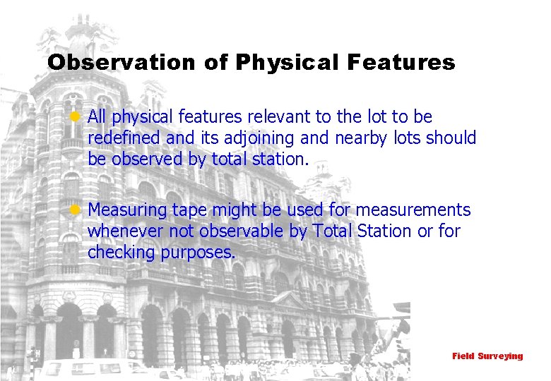 Observation of Physical Features l All physical features relevant to the lot to be