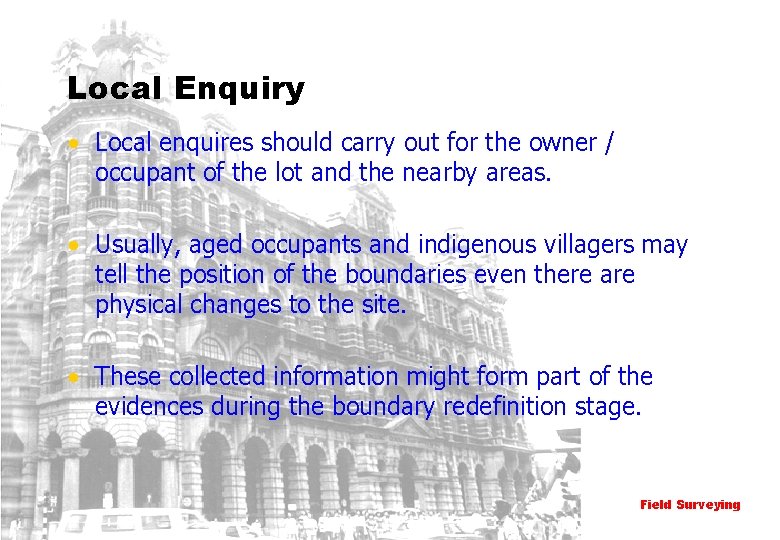 Local Enquiry • Local enquires should carry out for the owner / occupant of