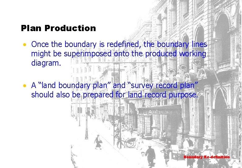 Plan Production • Once the boundary is redefined, the boundary lines might be superimposed