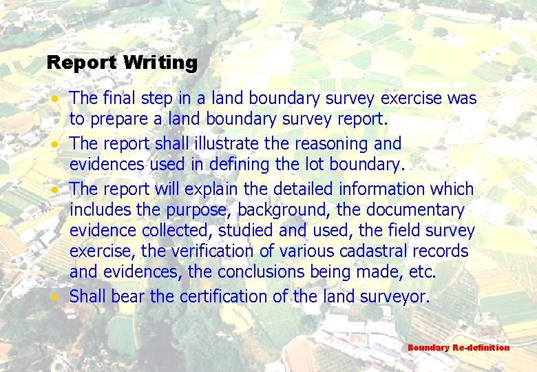 Report Writing • The final step in a land boundary survey exercise was to