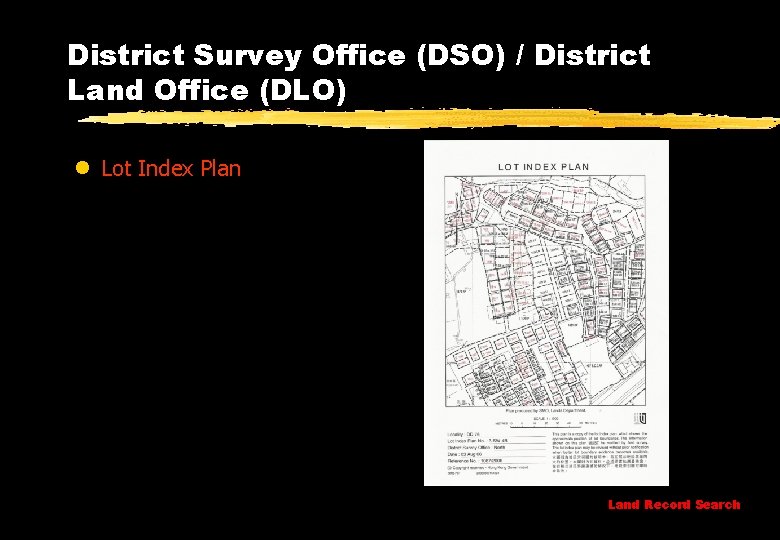 District Survey Office (DSO) / District Land Office (DLO) l Lot Index Plan Land