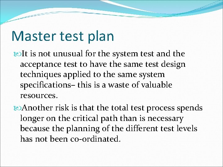 Master test plan It is not unusual for the system test and the acceptance