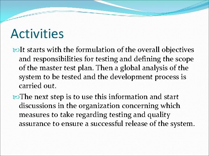 Activities It starts with the formulation of the overall objectives and responsibilities for testing