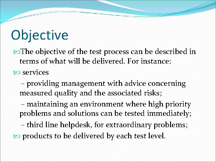 Objective The objective of the test process can be described in terms of what