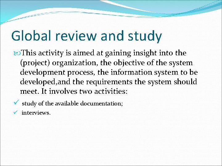 Global review and study This activity is aimed at gaining insight into the (project)